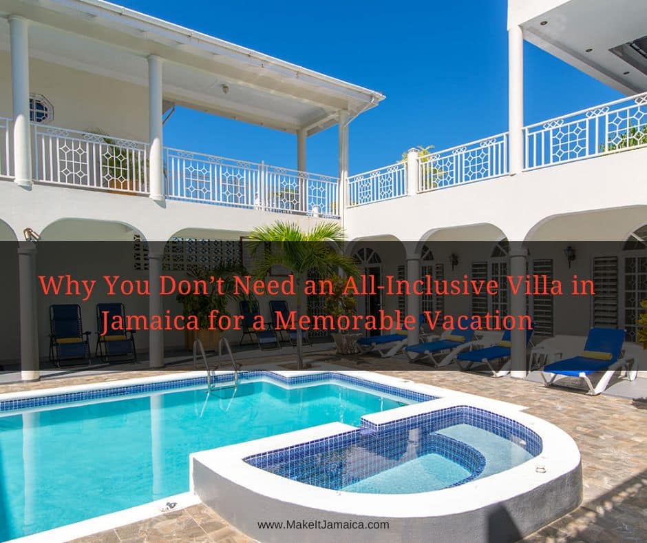 Why You don't need an all-inclusive villa in Jamaica - Mais Oui Villa pool